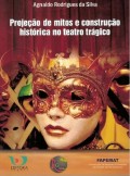 Projeção de mitos e construção histórica no teatro trágico