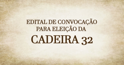 EDITAL DE CONVOCAÇÃO PARA ELEIÇÃO DA CADEIRA 32
