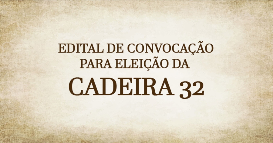 EDITAL DE CONVOCAÇÃO PARA ELEIÇÃO DA CADEIRA 32